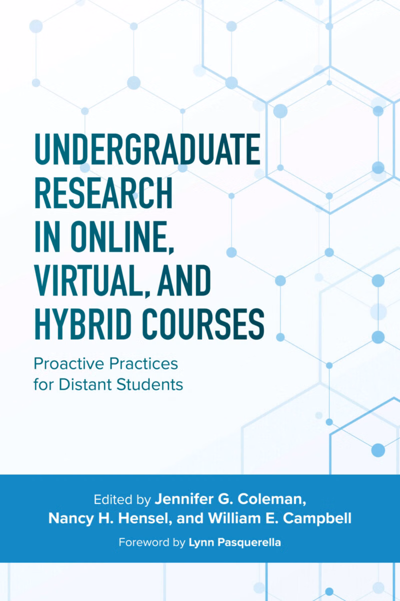Undergraduate Research in Online, Virtual, and Hybrid Courses: Proactive Practices for Distant Students