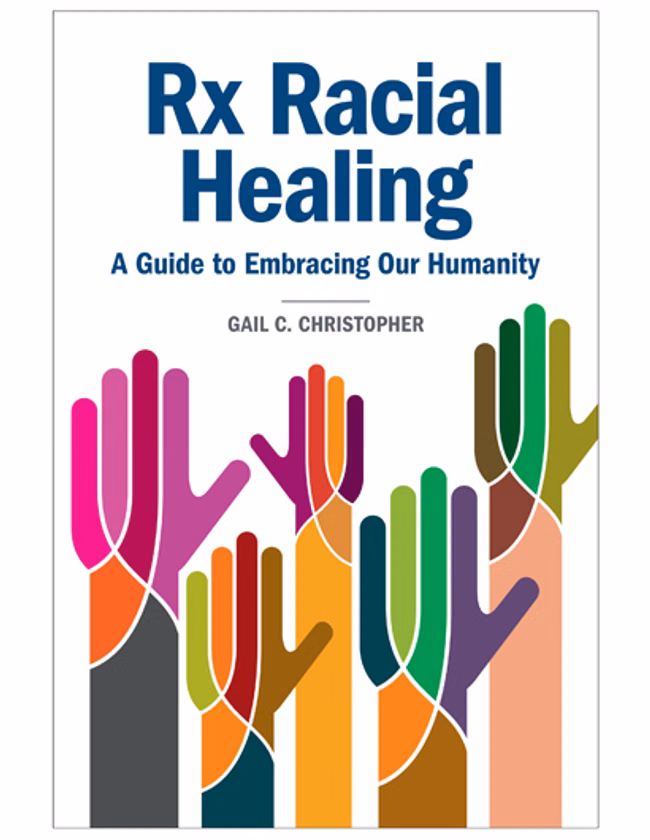 Rx Racial Healing: A Guide to Embracing Our Humanity
