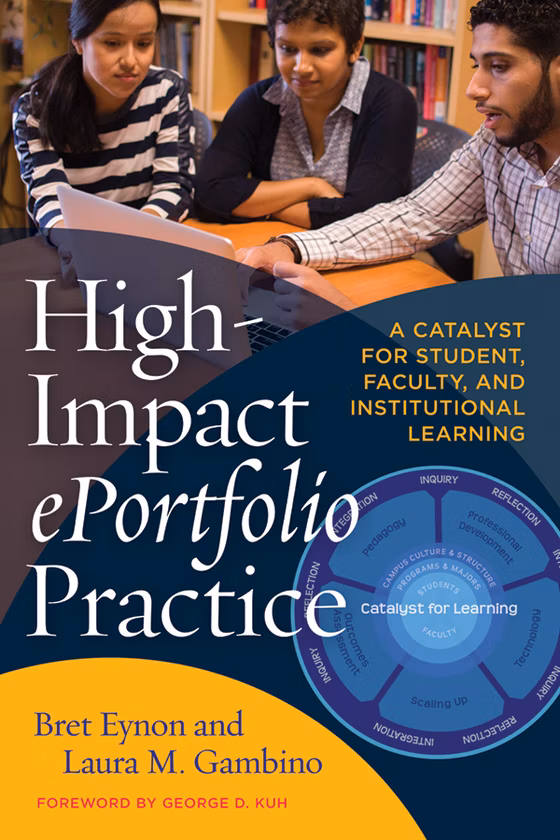 High-Impact ePortfolio Practice: A Catalyst for Student, Faculty, and Institutional Learning